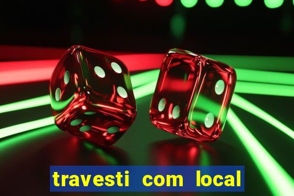 travesti com local de salvador